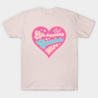 Life Happens Chocolate Helps T-Shirt